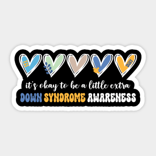 Its Okay To Be A Little Extra Chromosome Down Syndrome Awareness Gift For men Women Sticker